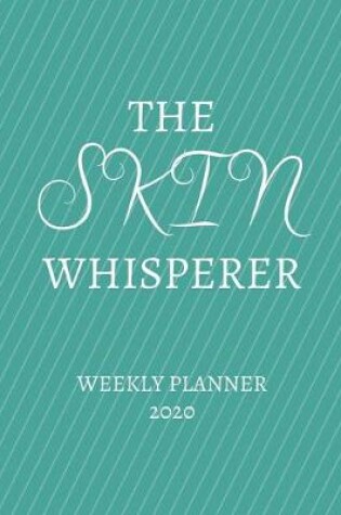 Cover of The Skin Whisperer Weekly Planner 2020