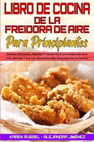 Cover of Libro De Cocina De La Freidora De Aire Para Principiantes