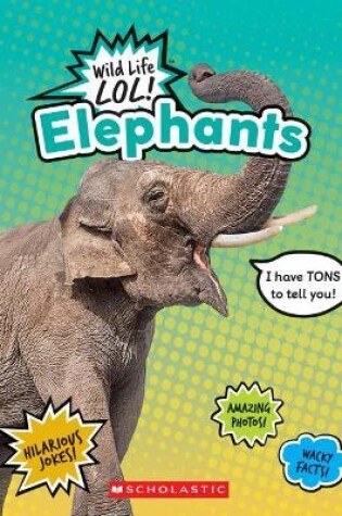 Cover of Elephants (Wild Life Lol!)