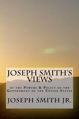 Book cover for Joseph Smith's Views of the Powers & Policy of the Government of the United States
