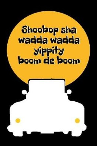 Cover of Shoobop Sha Wadda Wadda Yippity Boom de Boom