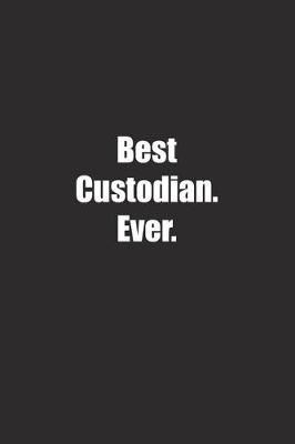 Book cover for Best Custodian. Ever.