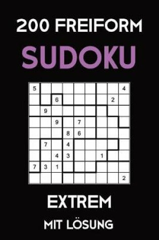 Cover of 200 Freiform Sudoku Extrem Mit Lösung