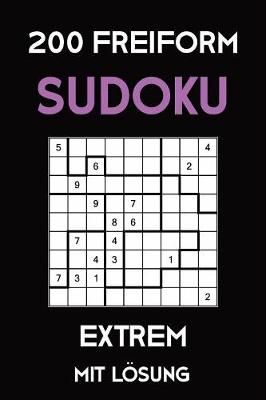 Book cover for 200 Freiform Sudoku Extrem Mit Lösung