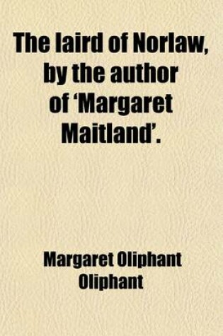 Cover of The Laird of Norlaw, by the Author of 'Margaret Maitland'.