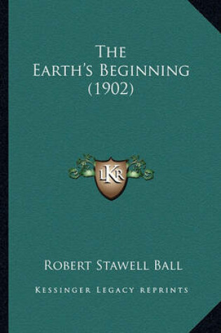 Cover of The Earth's Beginning (1902) the Earth's Beginning (1902)