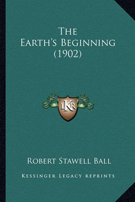 Book cover for The Earth's Beginning (1902) the Earth's Beginning (1902)