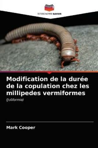 Cover of Modification de la durée de la copulation chez les millipedes vermiformes