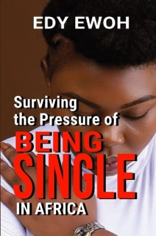 Cover of Surviving the Pressure of Being Single in Africa