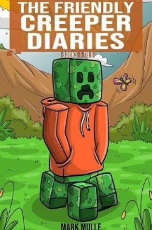 Cover of The Friendly Creeper Diaries Books 1 to 9