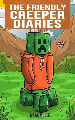 Book cover for The Friendly Creeper Diaries Books 1 to 9