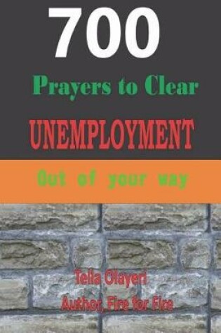 Cover of 700 Prayers to Clear Unemployment Out of Your Way