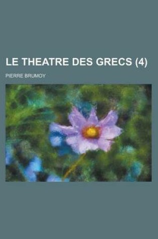 Cover of Le Theatre Des Grecs (4 )