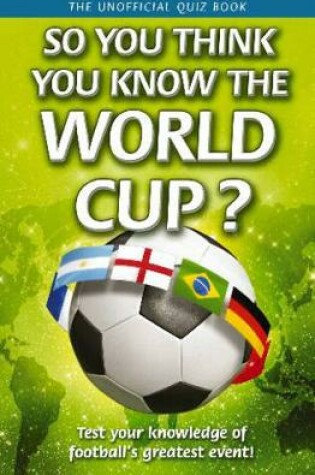 Cover of So You Think You Know The World Cup?