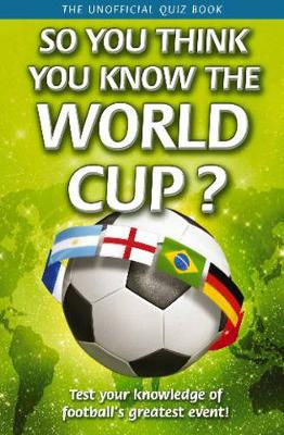 Book cover for So You Think You Know The World Cup?