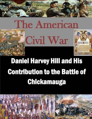 Book cover for Daniel Harvey Hill and His Contribution to the Battle of Chickamauga