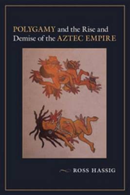 Cover of Polygamy and the Rise and Demise of the Aztec Empire