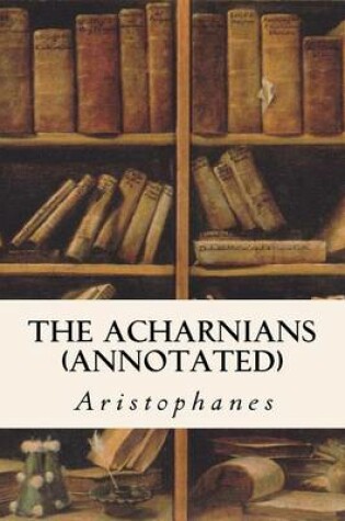 Cover of The Acharnians (Annotated)