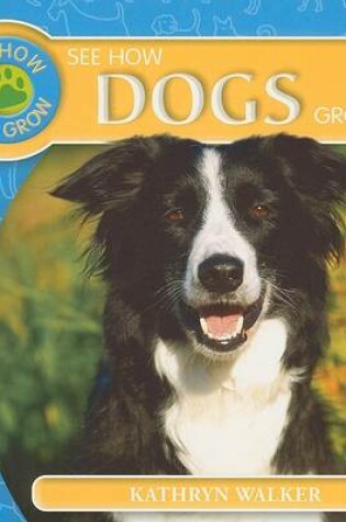 Cover of See How Dogs Grow