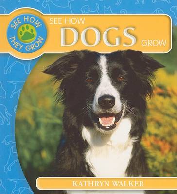 Cover of See How Dogs Grow