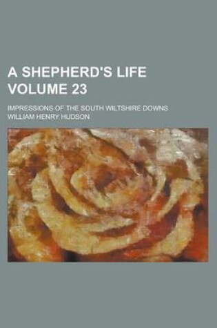 Cover of A Shepherd's Life; Impressions of the South Wiltshire Downs Volume 23