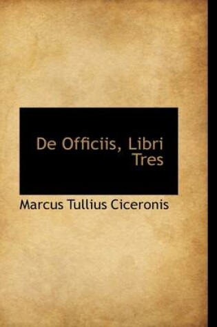 Cover of de Officiis, Libri Tres