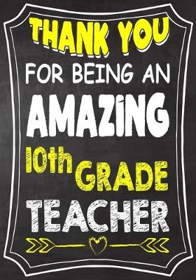 Book cover for Thank You For Being An Amazing 10th Grade Teacher