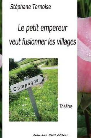 Cover of Le petit empereur veut fusionner les villages