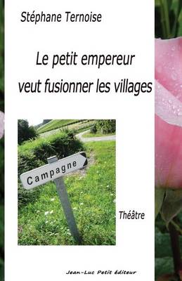 Book cover for Le petit empereur veut fusionner les villages