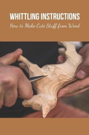 Cover of Whittling Instructions