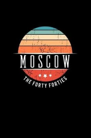Cover of Moscow the Forty Forties