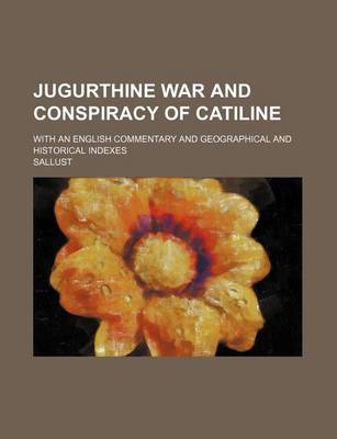 Book cover for Jugurthine War and Conspiracy of Catiline; With an English Commentary and Geographical and Historical Indexes