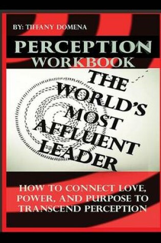 Cover of Perception the World's Most Affluent Leader Workbook
