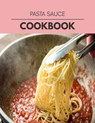 Book cover for Pasta Sauce Cookbook