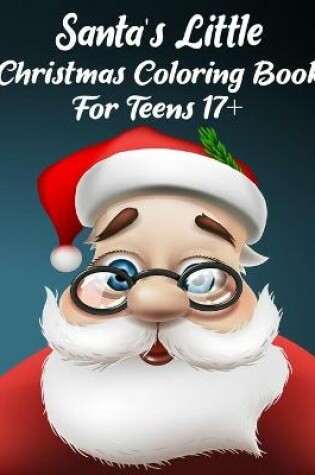 Cover of Santa's Little Christmas Coloring Book For Teens 17+