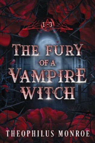 Cover of The Fury of a Vampire Witch (Books 1-3)
