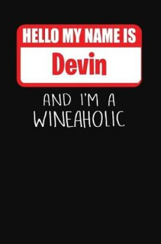 Cover of Hello My Name is Devin And I'm A Wineaholic