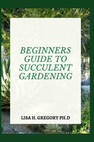 Cover of Beginners Guide to Succulent Gardening