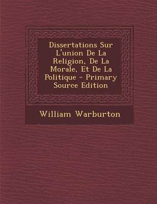 Book cover for Dissertations Sur L'Union de La Religion, de La Morale, Et de La Politique