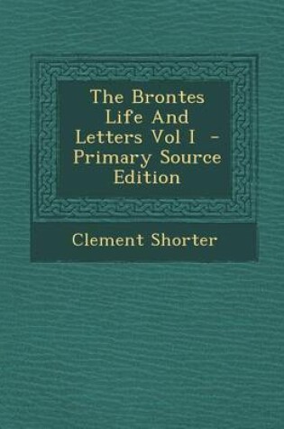 Cover of Brontes Life and Letters Vol I