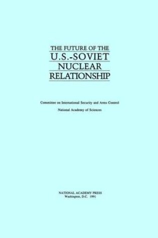 Cover of The Future of the U.S.-Soviet Nuclear Relationship