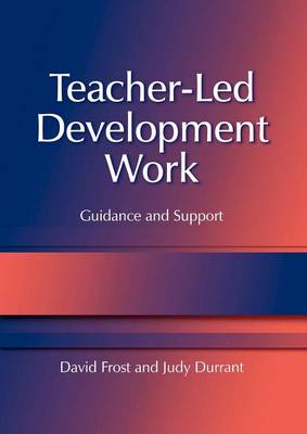 Book cover for Teacher-Led Development Work: Guidance and Support