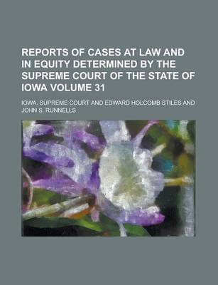 Book cover for Reports of Cases at Law and in Equity Determined by the Supreme Court of the State of Iowa Volume 31