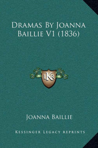 Cover of Dramas by Joanna Baillie V1 (1836)