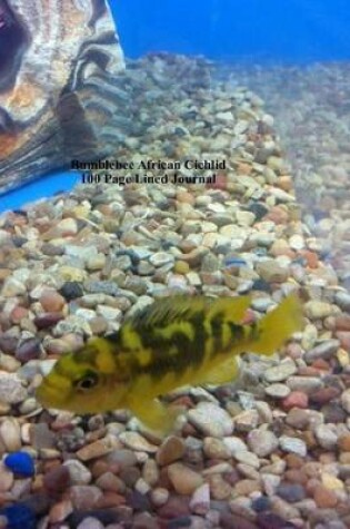 Cover of Bumblebee African Cichlid 100 Page Lined Journal