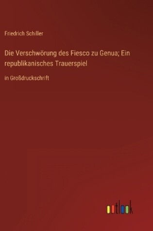 Cover of Die Verschwörung des Fiesco zu Genua; Ein republikanisches Trauerspiel