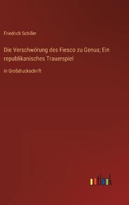 Book cover for Die Verschwörung des Fiesco zu Genua; Ein republikanisches Trauerspiel