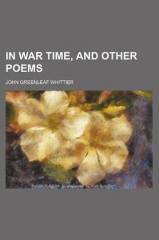 Cover of In War Time, and Other Poems
