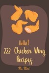 Book cover for Hello! 222 Chicken Wing Recipes