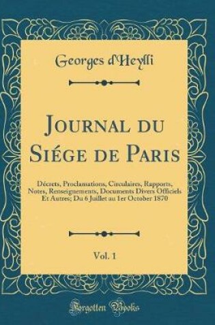 Cover of Journal Du Siége de Paris, Vol. 1